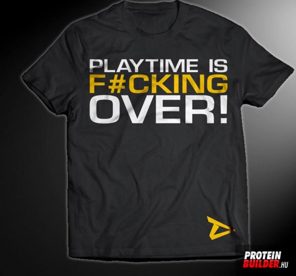 Dedicated Nutrition T-Shirt Playtime is fucking over